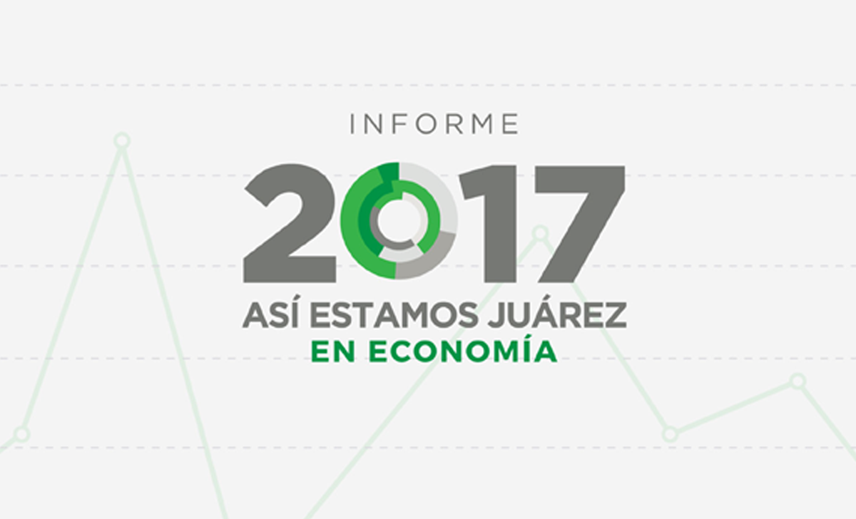 Presentación Así Estamos Juárez en Economía 2017