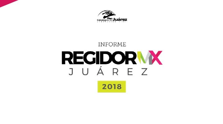 Rueda de Prensa: Informe RegidorMX Juárez 2018