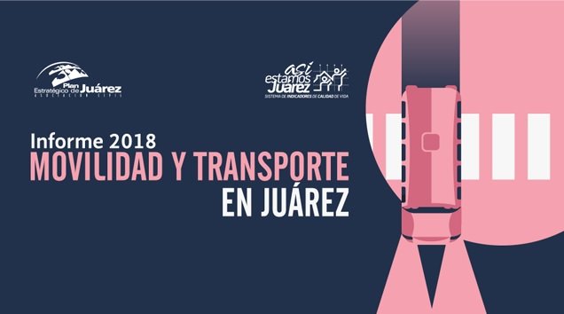 Presentación Informe de Movilidad y Transporte en Juárez 2018