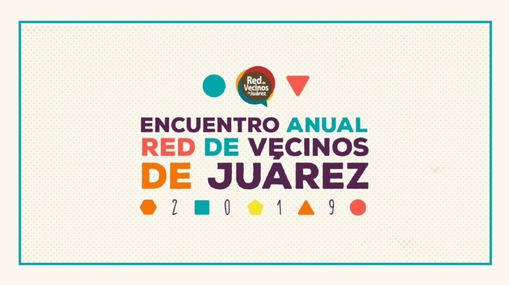 Encuentro Anual de Red de Vecinos de Juárez